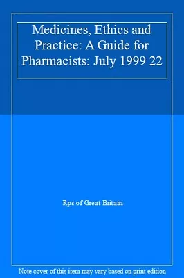 Medicines Ethics And Practice: July 1999 22: A Guide For Pharmacists By Rps Of • £91.10