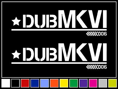 Dub MKVI Decal Sticker Vinyl Mark 6 VW JDM Stance Euro Racing Drift • $4.69