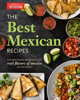 Best Mexican Recipes: Kitchen-Tested Recipes Put The Real Flavors O - ACCEPTABLE • $11.03