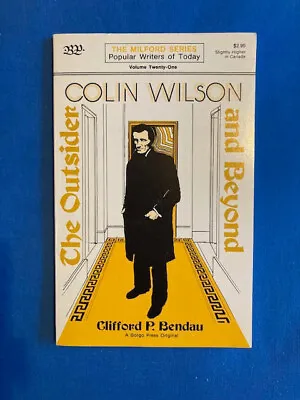 Colin Wilson:  The Outsider  And Beyond. Clifford P. Bendau • £14