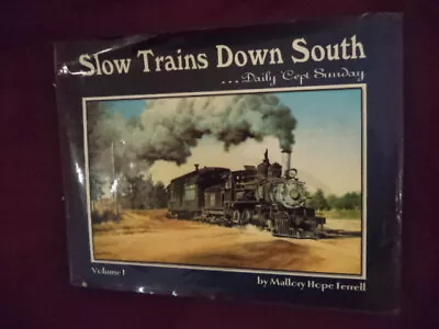 Ferrell Mallory Hope. Slow Trains Down South... Daily 'Cept Sunday. Volume I. • $50