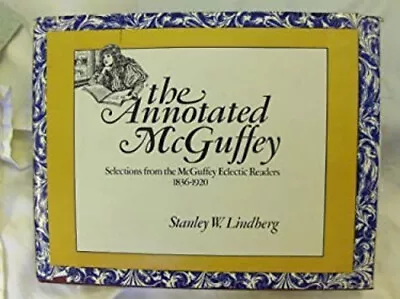 The Annotated McGuffey : Selections From The McGuffey Eclectic Re • $6.17