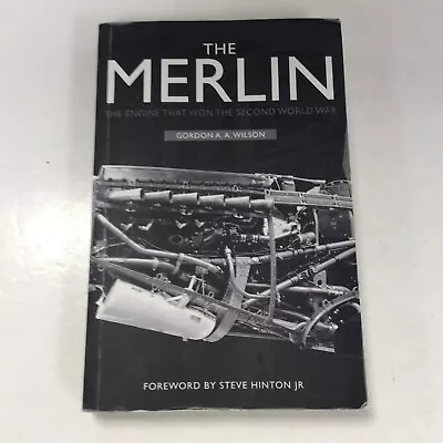 THE MERLIN: THE ENGINE THAT WON  Gordon Wilson Trade Paperback 2020 • $15