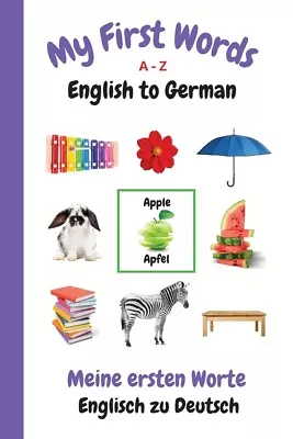 My First Words A - Z English To German: Bilingual Learning Made Fun And Eas... • $12.98