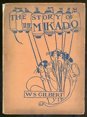 W S GILBERT / The Story Of The Mikado 1st Edition 1921 • $35