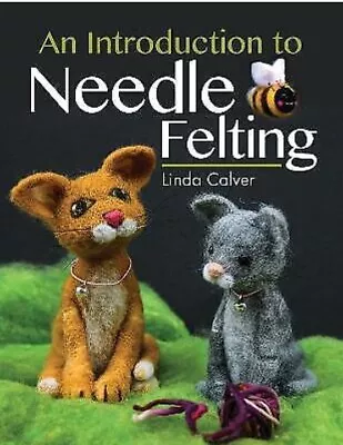An Introduction To Needle Felting - 9781526780645 • £13.35