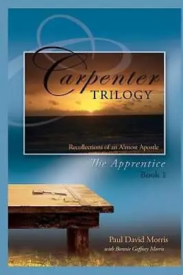 The Carpenter Trilogy: The Apprentice -- Recollections Of An Almost  - GOOD • $10.23