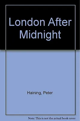 London After Midnight By Haining Peter • £2.06