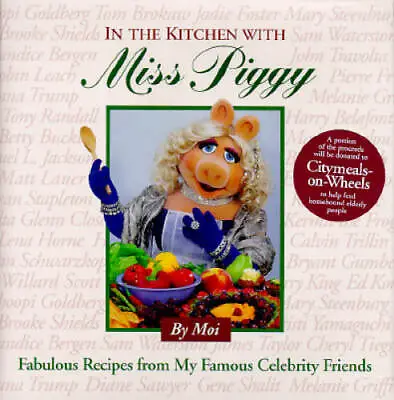 In The Kitchen With Miss Piggy: Fabulous Recipes From My Famous Celebrity - GOOD • $4.08