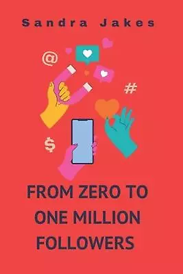 From Zero To One Million Followers: How To Build A Massive Following In One Mont • $37.18