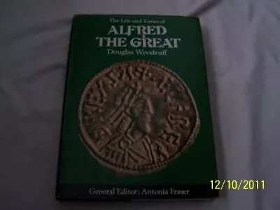 The Life And Times Of Alfred The Great (Kings &... By Woodruff Douglas Hardback • £4.99