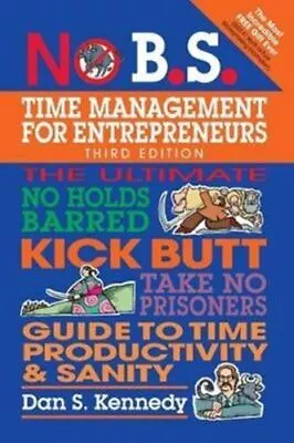 No B.S. Time Management For Entrepreneurs GC English Kennedy Dan S. Entrepreneur • £23.03