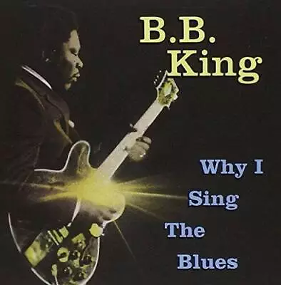 Why I Sing The Blues - Audio CD By B.B. King - GOOD • $5.16