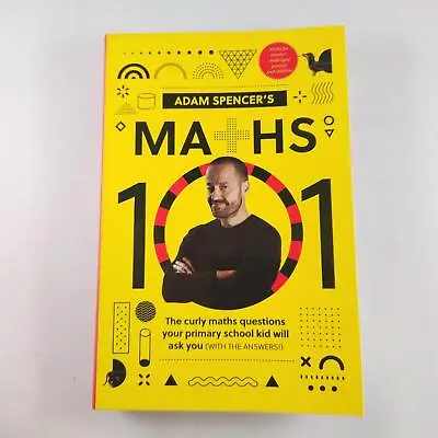 Adam Spencer's Maths 101 The Curly Questions Your Primary School Kids Will Ask • $21