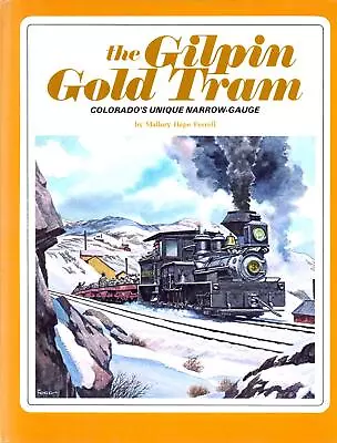 The Gilpin Gold Tram: Colorado's Unique Narrow-Gauge By Ferrell (hardcover) • $28.99