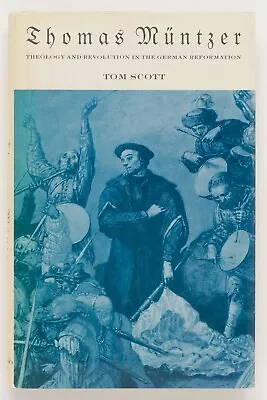 THOMAS MUNTZER Theology & Revolution In The German Reformation - Tom Scott • $75