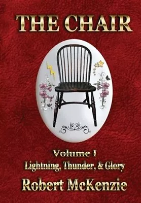 The Chair: Volume I: Lightning Thunder & Glory By Robert McKenzie: New • $34.12