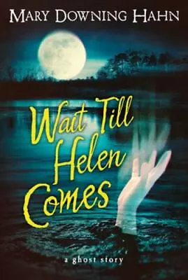 Wait Till Helen Comes: A Ghost Story By Hahn Mary Downing • $4.99