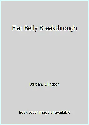 Flat Belly Breakthrough By Darden Ellington • $4.09