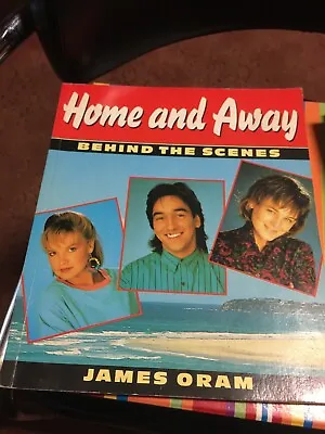 Home And & Away Behind The Scenes By James Oram - Vintage 1989 Book -  • £5.99