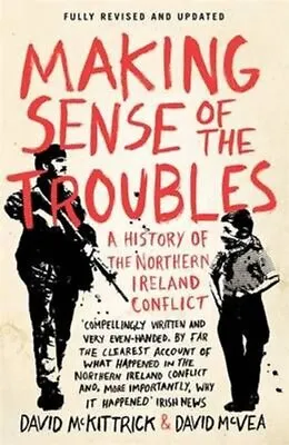 £13.70 • Buy Making Sense Of The Troubles A History Of The Northern Ireland ... 9780241962657