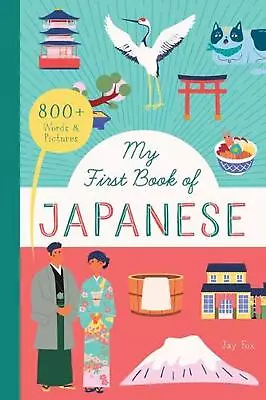 My First Book Of Japanese: With 800 Words And Pictures! By Jay Fox (English) Pap • $18.80