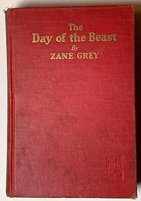 Zane Grey  The Day Of The Beast  1922 Harper & Brothers 1st Edition • $29.95