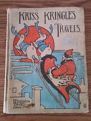 1904 Kriss Kringles’ Travels And Other Stories McLoughlin Brothers Santa Claus • $34