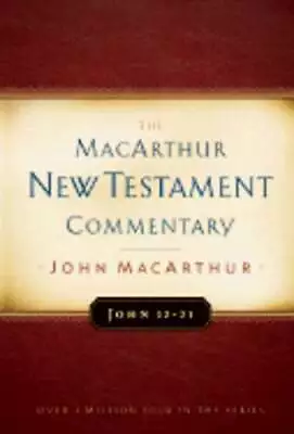 John 12-21 MacArthur New Testament Commentary: Volume 12 By John MacArthur: Used • $18.81