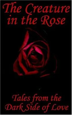 £96.81 • Buy The Creature In The Rose: Tales From The Dark Side Of Love By Neil T Marr,Bryan