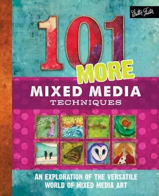 101 More Mixed Media Techniques: An Exploration Of The Versatile World Of Mixe.. • $8.20