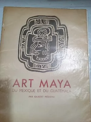 ART MAYA DU MEXIQUE ET DU GUATEMALA PAR GILBERT MEDIONO (Paperback 1950) • $29.99