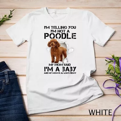 I'm Telling You I'm Not A Poodle Gift For Poodle Mom T-Shirt Unisex T-shirt • $16.99
