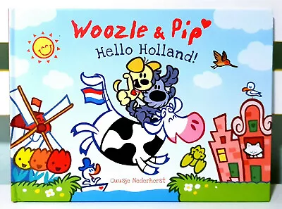 Woozle & Pip Hello Holland! HC Children's Book By Guusje Nederhorst! • $82