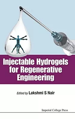 INJECTABLE HYDROGELS FOR REGENERATIVE ENGINEERING By Lakshmi S Nair - Hardcover • $121.49