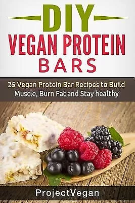 DIY Vegan Protein Bars 20 Delicious Homemade Vegan Protein Bar R By Vegan Projec • $23.31