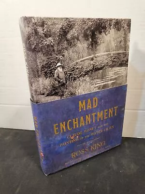 Mad Enchantment: Claude Monet And The Painting Of The Water Lilies • $19.89