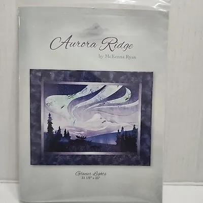 Aurora Ridge McKenna Ryan Glacier Lights Quilt Pattern New • $9.99