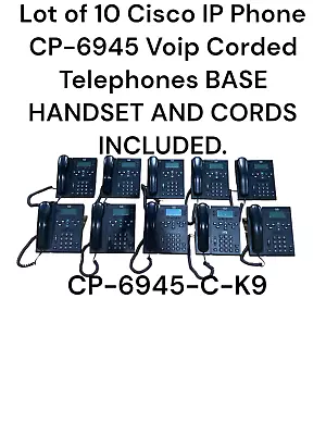 Lot Of 10 CISCO CP-6945-C-K9 UNIFIED IP PHONE 6945 STANDARD VOIP PHONE T4-D11 • $39.49