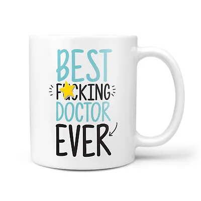 £9.95 • Buy Best F*cking Doctor Ever Gift Mug - Funny & Rude Thank You Present For Doctors
