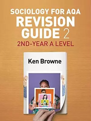 Sociology For AQA Revision Guide 2: 2nd-Year A Level (Aqa Revi... By Browne Ken • £8.49