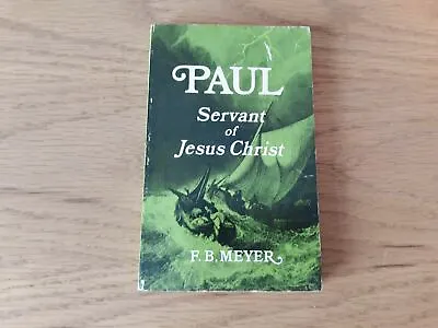 Paul Servant Of Jesus Christ By F B Meyer 1971 • $21.42