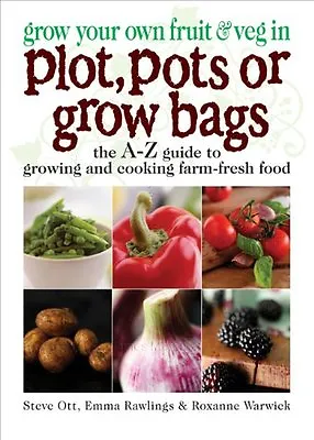 Grow Your Own Fruit And Veg In Plot Pots Or Growbags: The A-Z Guide To Growing • £2.74