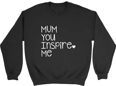 Mum You Inspire Me Ladies Womens Mothers Day Jumper Sweatshirt • $19.88