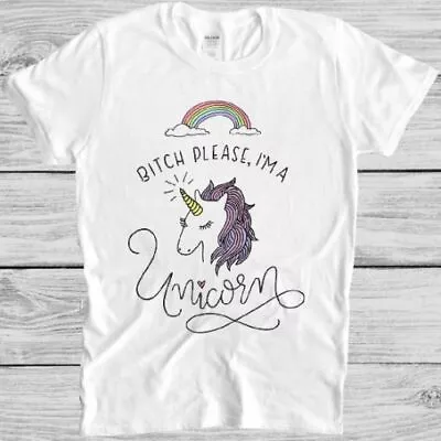 B*tch Please I Am A Unicorn T Shirt Funny Men Women Gift Tee 2583 • £6.35