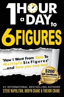 $43.62 • Buy One-Hour A Day To 6 Figures:  How I Went From Zero To Multiple Six