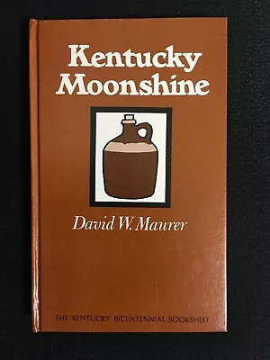 Bicentennial Bookshelf KENTUCKY MOONSHINE David Maurer Bootlegging History NEW! • $14.99