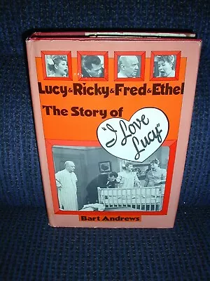 1976 LUCY RICKY FRED & ETHEL THE STORY OF I LOVE LUCY HC DJ By BART ANDREWS • $4.99