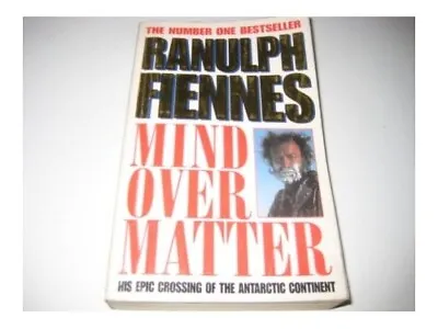 Mind Over Matter: His Epic Crossing... Fiennes Bt OBE • £5.90