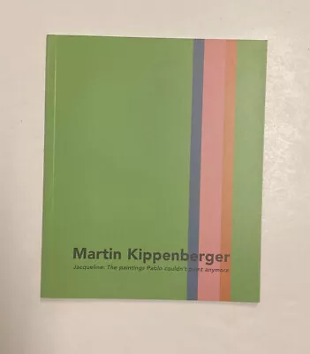 MARTIN KIPPENBERGER METRO PICTURES 2000 JACQUELINE Exhibition Catalogue • $25